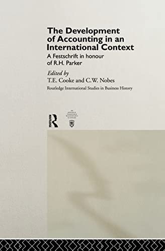 The Development of Accounting in an International Context: A Festschrift in Honour of R. H. Parker (Routledge International Studies in Business History) - Click to Buy