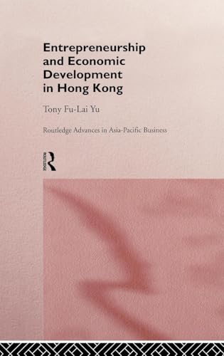 Entrepreneurship and Economic Development in Hong Kong: 5 (Routledge Advances in Asia-Pacific Business) - Click to Buy