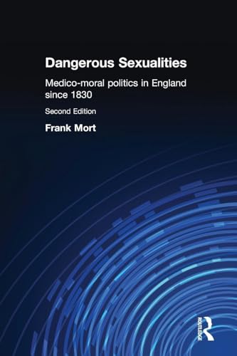 Dangerous Sexualities: Medico-Moral Politics in England Since 1830 - Click to Buy