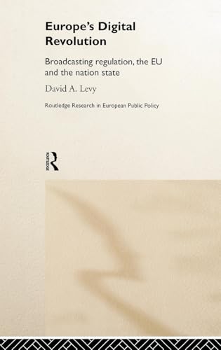 Europe's Digital Revolution: Broadcasting Regulation, the EU and the Nation State - Click to Buy
