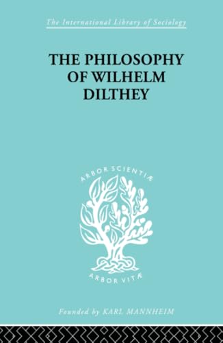 Philosophy of Wilhelm Dilthey (International Library of Sociology) - Click to Buy