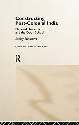 Constructing Post-Colonial India: National Character and the Doon School - Click to Buy