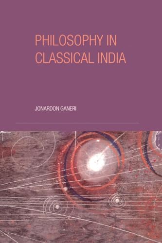 Philosophy in Classical India: The proper work of reason - Click to Buy