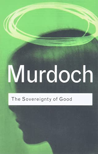 The Sovereignty of Good (Routledge Classics) - Click to Buy