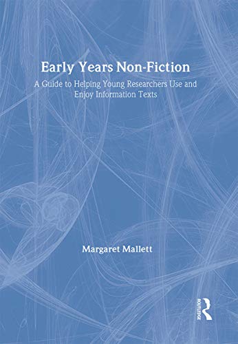 Early Years Non-Fiction: A Guide to Helping Young Researchers Use and Enjoy Information Texts - Click to Buy