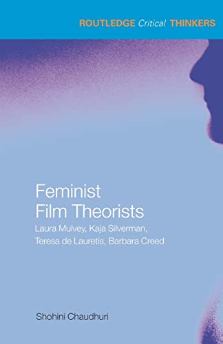 Feminist Film Theorists: Laura Mulvey, Kaja Silverman, Teresa de Lauretis, Barbara Creed - Click to Buy