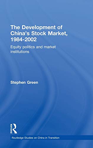 The Development of China's Stockmarket, 1984-2002: Equity Politics and Market Institutions - Click to Buy