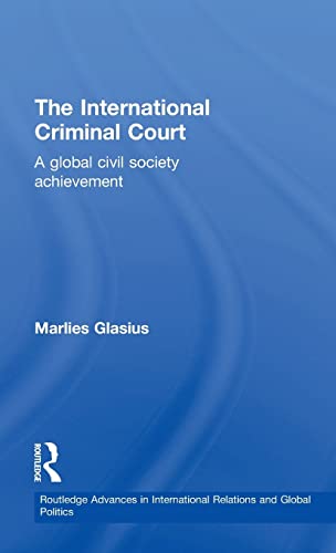 The International Criminal Court: A Global Civil Society Achievement - Click to Buy