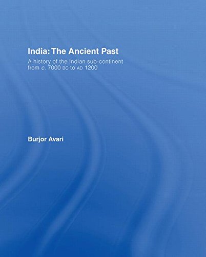India: The Ancient Past: A History of the Indian Sub-Continent from c. 7000 BC to AD 1200 - Click to Buy