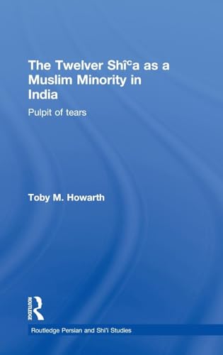 The Twelver Shi'a as a Muslim Minority in India: Pulpit of Tears - Click to Buy