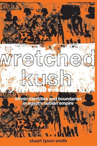 Wretched Kush: Ethnic Identities and Boundries in Egypt's Nubian Empire - Click to Buy