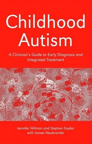 Childhood Autism: A Clinician's Guide to Early Diagnosis and Integrated Treatment