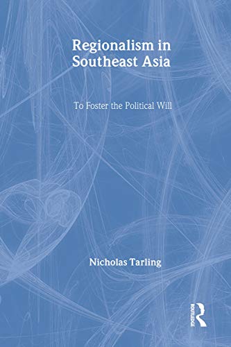 Regionalism in Southeast Asia: To foster the political will (Routledge Studies in the Modern History of Asia) - Click to Buy