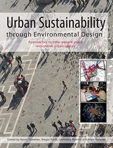 Urban Sustainability Through Environmental Design: Approaches to Time-People-Place Responsive Urban Spaces - Click to Buy