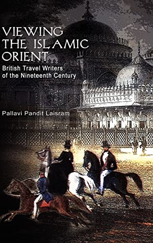 Viewing the Islamic Orient: British Travel Writers of the Nineteenth Century - Click to Buy