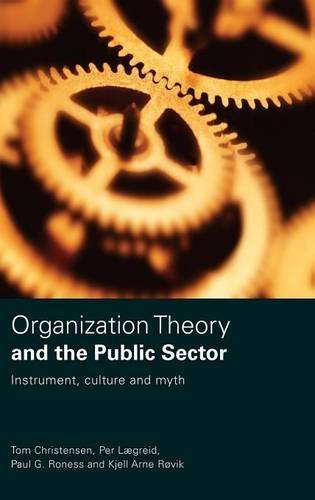 Organization Theory and the Public Sector: Instrument, Culture and Myth - Click to Buy