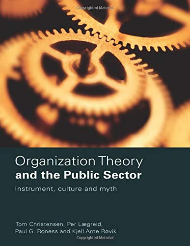 Organization Theory and the Public Sector: Instrument, Culture and Myth - Click to Buy