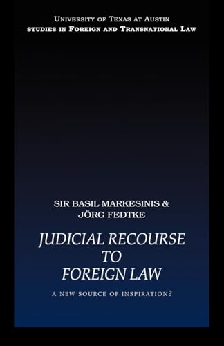 Judicial Recourse to Foreign Law: A New Source of Inspiration? (UT Austin Studies in Foreign and Transnational Law) - Click to Buy