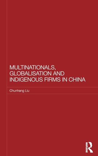 Multinationals, Globalisation and Indigenous Firms in China - Click to Buy