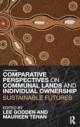 Comparative Perspectives on Communal Lands and Individual Ownership: Sustainable Futures
