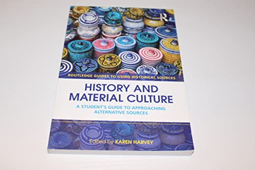 History and Material Culture: A Student's Guide to Approaching Alternative Sources (Routledge Guides to Using Historical Sources) - Click to Buy