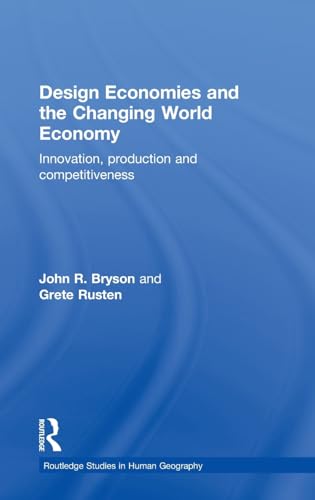 Design Economies and the Changing World Economy: Innovation, Production and Competitiveness (Routledge Studies in Human Geography) - Click to Buy
