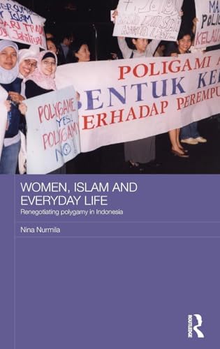 Women, Islam and Everyday Life: Renegotiating Polygamy in Indonesia (ASAA Women in Asia Series) - Click to Buy