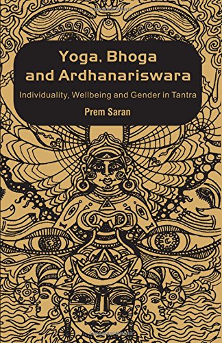 Yoga, Bhoga and Ardhanariswara: Individuality, Wellbeing and Gender in Tantra - Click to Buy