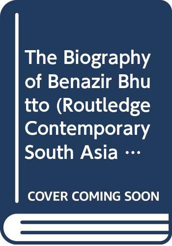 The Biography of Benazir Bhutto (Routledge Contemporary South Asia Series) - Click to Buy