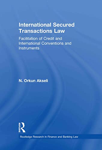 International Secured Transactions Law: Facilitation of Credit and International Conventions and Instruments