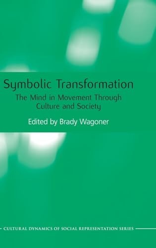 Symbolic Transformation: The Mind in Movement Through Culture and Society (Cultural Dynamics of Social Representation) - Click to Buy