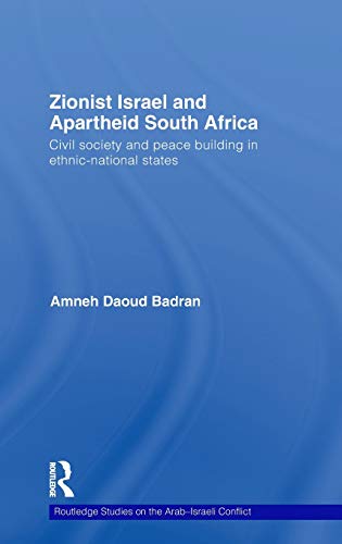 Zionist Israel and Apartheid South Africa: Civil Society and Peace Building in Ethnic-National States - Click to Buy