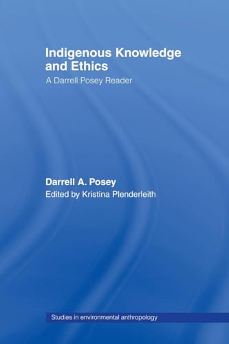 Indigenous Knowledge and Ethics (Studies in Environmental Anthropology)