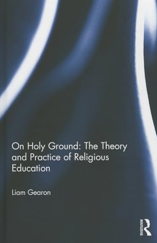 On Holy Ground: The Theory and Practice of Religious Education - Click to Buy
