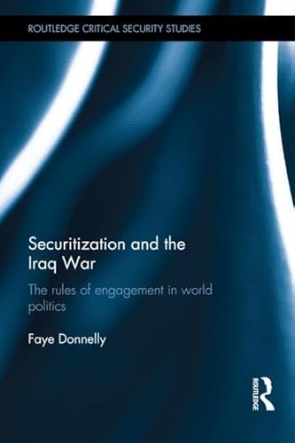 Securitization and the Iraq War: The rules of engagement in world politics