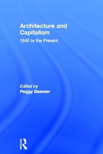 Architecture and Capitalism: 1845 to the Present - Click to Buy