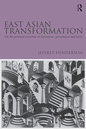 East Asian Transformation: On the Political Economy of Dynamism, Governance and Crisis - Click to Buy