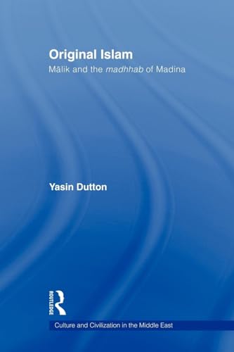 Original Islam: Malik and the Madhhab of Madina (Culture and Civilization in the Middle East) - Click to Buy