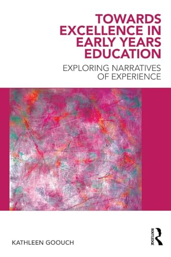 Towards Excellence in Early Years Education: Exploring narratives of experience - Click to Buy