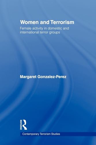 Women and Terrorism: Female Activity in Domestic and International Terror Groups (Contemporary Terrorism Studies)