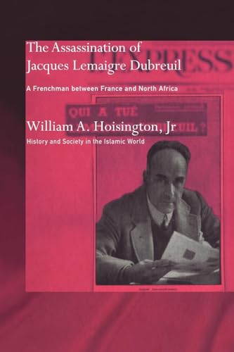 The Assassination of Jacques Lemaigre Dubreuil (History and Society in the Islamic World)