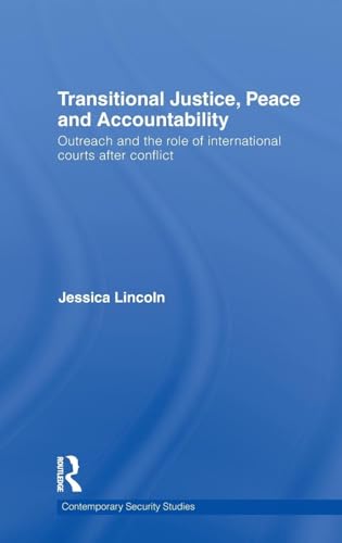 Transitional Justice, Peace and Accountability: Outreach and the Role of International Courts after Conflict - Click to Buy