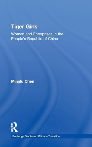 Tiger Girls: Women and Enterprise in the People's Republic of China (Routledge Studies on China in Transition) - Click to Buy