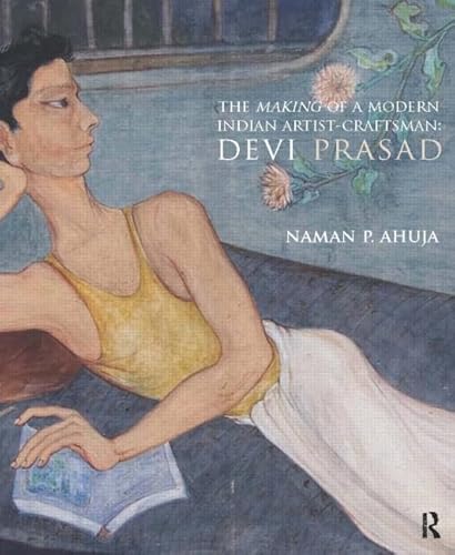 The Making of a Modern Indian Artist-Craftsman: Devi Prasad - Click to Buy