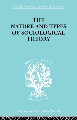 The Nature and Types of Sociological Theory (International Library of Sociology) - Click to Buy