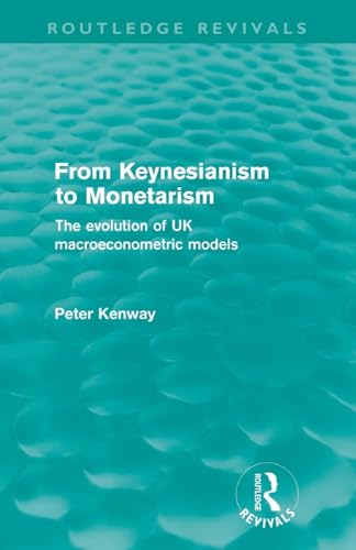 From Keynesianism to Monetarism (Routledge Revivals): The evolution of UK macroeconometric models - Click to Buy