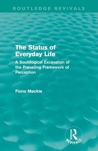 The Status of Everyday Life: A Sociological Excavation of the Prevailing Framework of Perception - Click to Buy