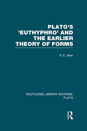 Plato's Euthyphro and the Earlier Theory of Forms (RLE: Plato): A Re-Interpretation of the Republic - Click to Buy