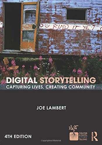 Digital Storytelling: Capturing Lives, Creating Community