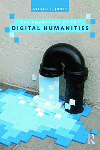 The Emergence of the Digital Humanities - Click to Buy